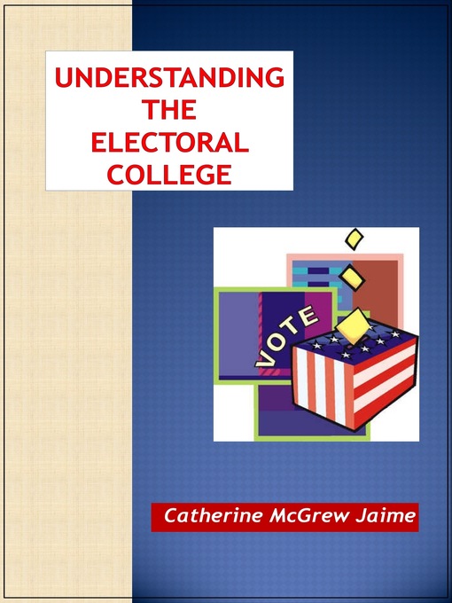 Title details for Understanding the Electoral College by Catherine McGrew Jaime - Available